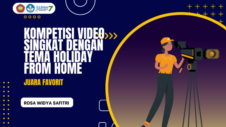 KOMPETISI VIDEO SINGKAT dengan tema HOLIDAY FROM HOME