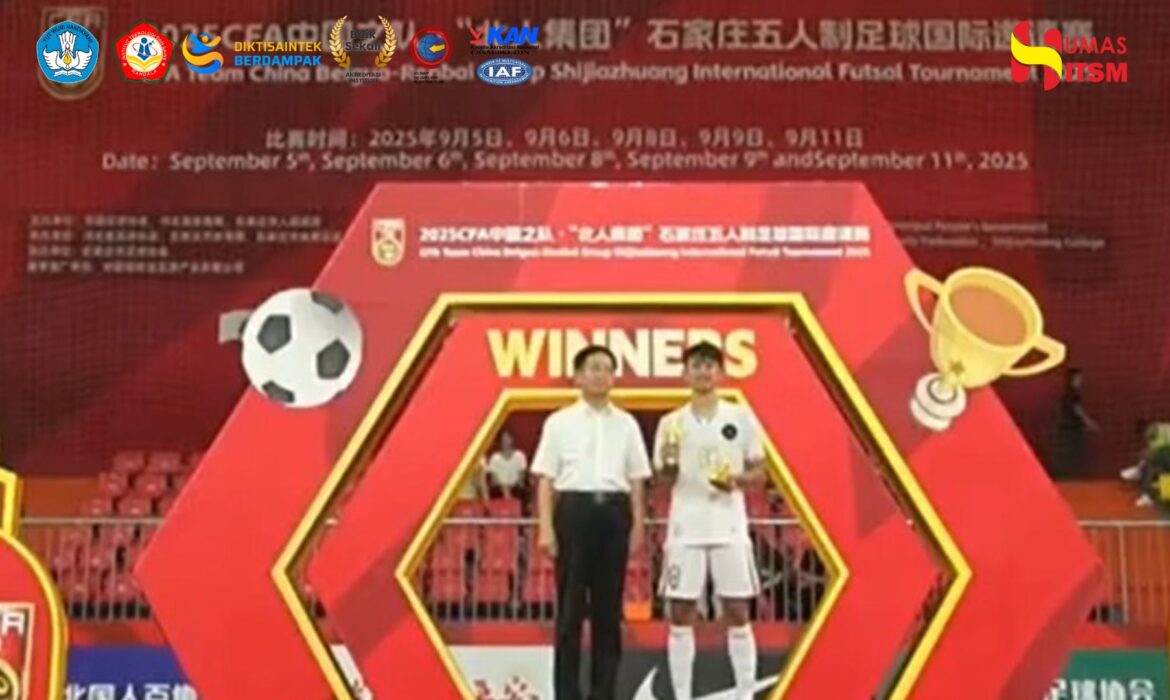 Mahasiswa ITSM Raih Predikat Top Score dan Best Player di CFA International Futsal Tournament 2025, China